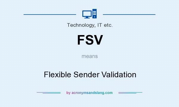 What does FSV mean? It stands for Flexible Sender Validation