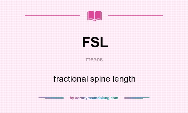 What does FSL mean? It stands for fractional spine length
