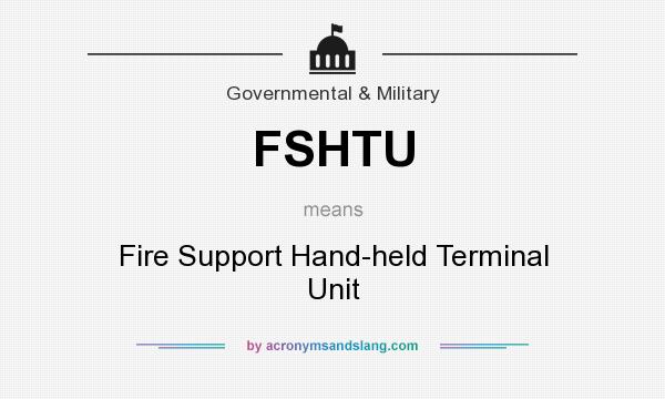 What does FSHTU mean? It stands for Fire Support Hand-held Terminal Unit