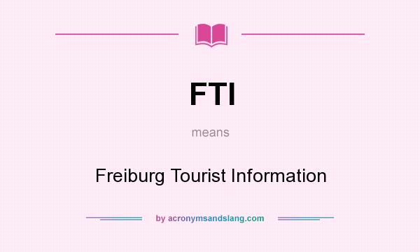 What does FTI mean? It stands for Freiburg Tourist Information