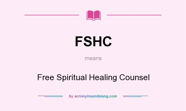 What does FSHC mean? It stands for Free Spiritual Healing Counsel