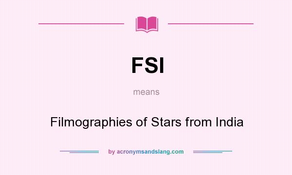 What does FSI mean? It stands for Filmographies of Stars from India