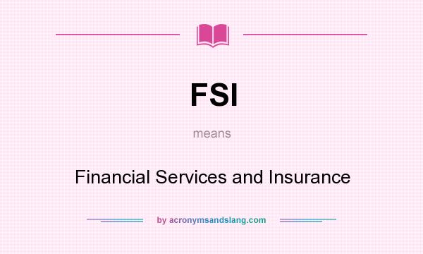 What does FSI mean? It stands for Financial Services and Insurance