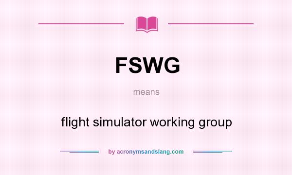 What does FSWG mean? It stands for flight simulator working group