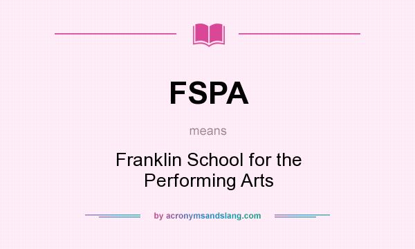 What does FSPA mean? It stands for Franklin School for the Performing Arts