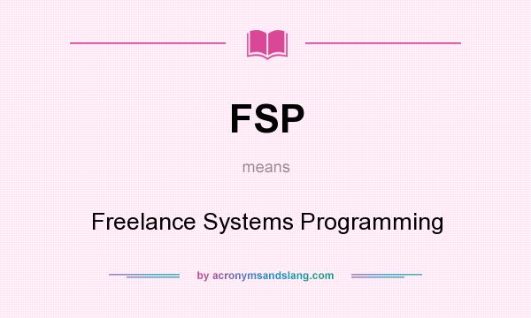 What does FSP mean? It stands for Freelance Systems Programming