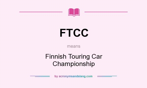 What does FTCC mean? It stands for Finnish Touring Car Championship