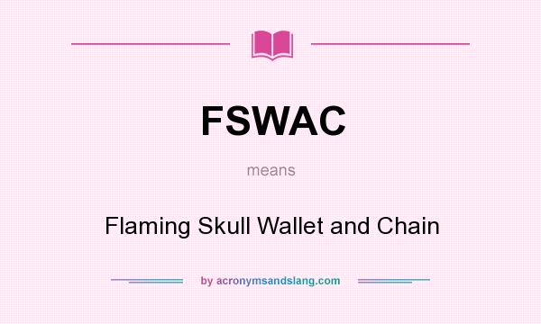 What does FSWAC mean? It stands for Flaming Skull Wallet and Chain