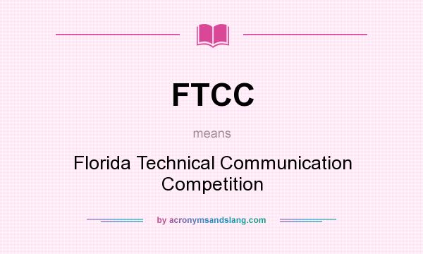 What does FTCC mean? It stands for Florida Technical Communication Competition