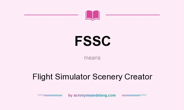 What does FSSC mean? It stands for Flight Simulator Scenery Creator