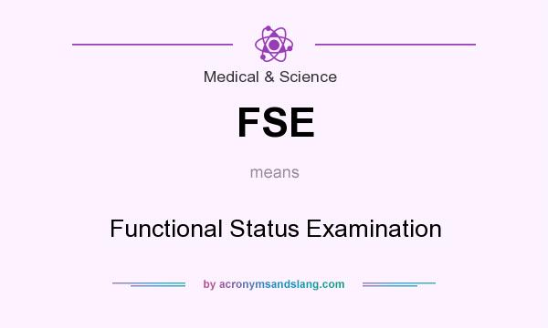 What does FSE mean? It stands for Functional Status Examination