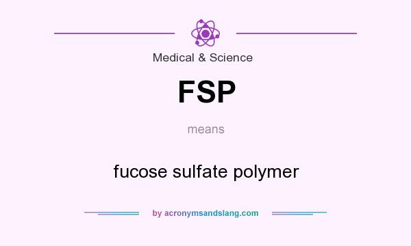 What does FSP mean? It stands for fucose sulfate polymer