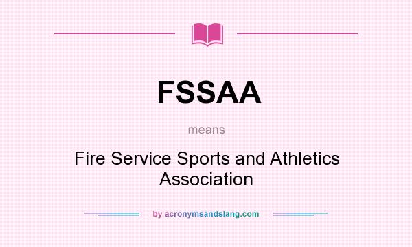 What does FSSAA mean? It stands for Fire Service Sports and Athletics Association
