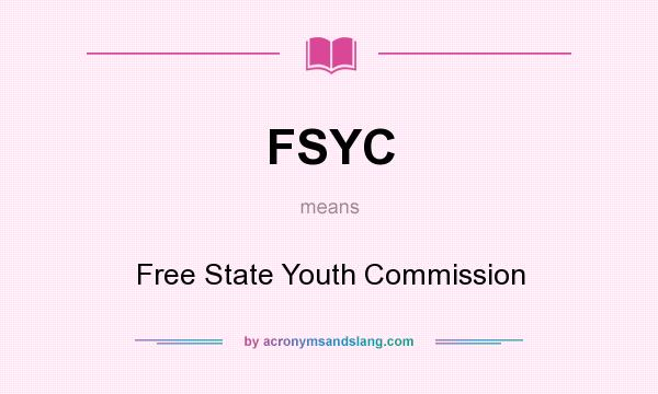 What does FSYC mean? It stands for Free State Youth Commission