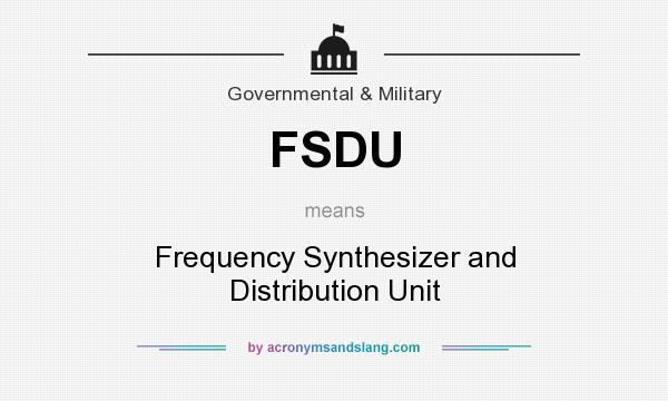 What does FSDU mean? It stands for Frequency Synthesizer and Distribution Unit