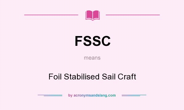 What does FSSC mean? It stands for Foil Stabilised Sail Craft