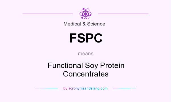 What does FSPC mean? It stands for Functional Soy Protein Concentrates