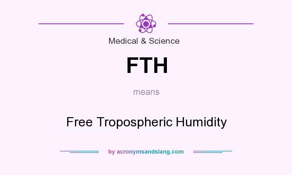 What does FTH mean? It stands for Free Tropospheric Humidity