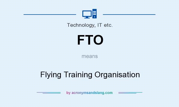 What does FTO mean? It stands for Flying Training Organisation