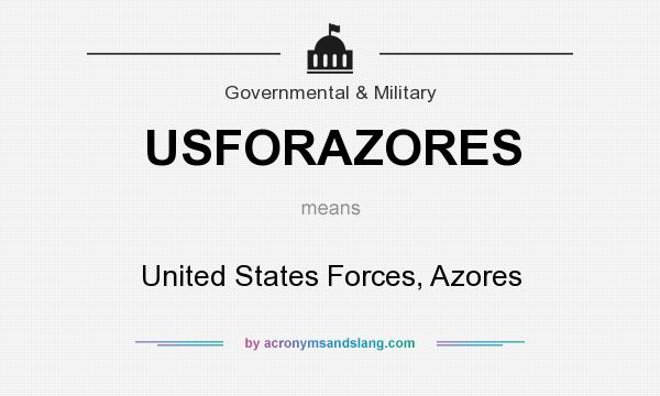 What does USFORAZORES mean? It stands for United States Forces, Azores