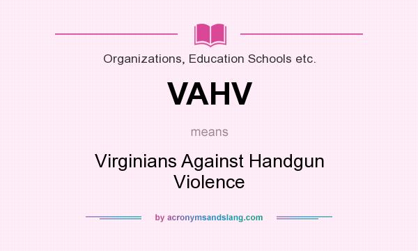 What does VAHV mean? It stands for Virginians Against Handgun Violence