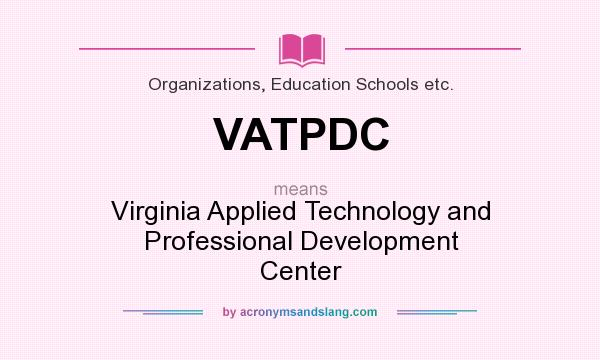 What does VATPDC mean? It stands for Virginia Applied Technology and Professional Development Center