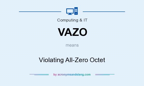 What does VAZO mean? It stands for Violating All-Zero Octet