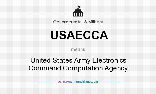 What does USAECCA mean? It stands for United States Army Electronics Command Computation Agency