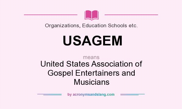 What does USAGEM mean? It stands for United States Association of Gospel Entertainers and Musicians