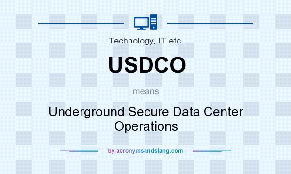 What does USDCO mean? It stands for Underground Secure Data Center Operations