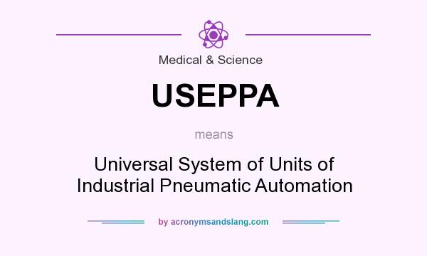 What does USEPPA mean? It stands for Universal System of Units of Industrial Pneumatic Automation