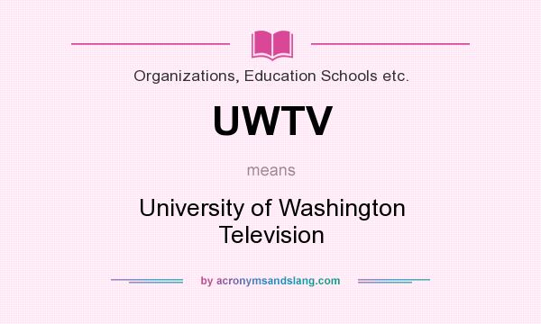 What does UWTV mean? It stands for University of Washington Television