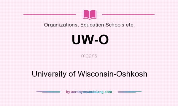 What does UW-O mean? It stands for University of Wisconsin-Oshkosh