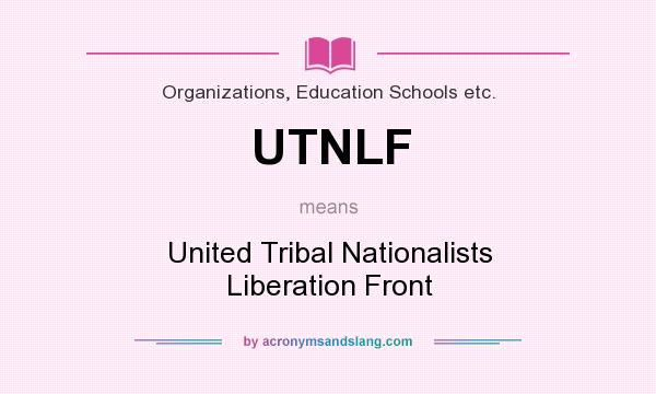 What does UTNLF mean? It stands for United Tribal Nationalists Liberation Front