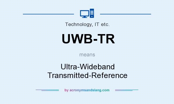 What does UWB-TR mean? It stands for Ultra-Wideband Transmitted-Reference