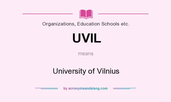 What does UVIL mean? It stands for University of Vilnius