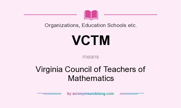 What does VCTM mean? It stands for Virginia Council of Teachers of Mathematics