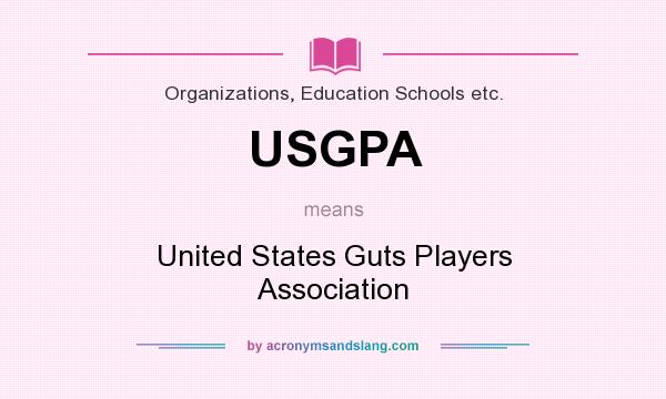 What does USGPA mean? It stands for United States Guts Players Association