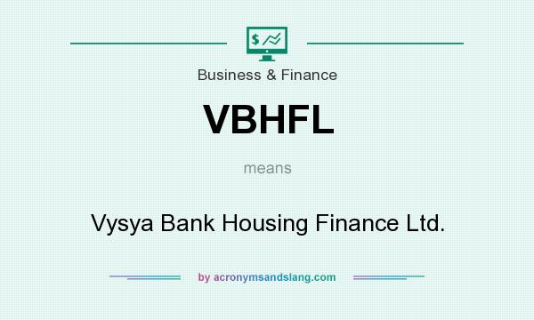 What does VBHFL mean? It stands for Vysya Bank Housing Finance Ltd.