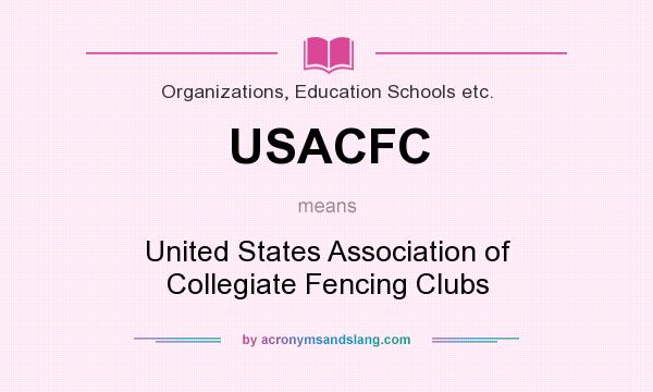 What does USACFC mean? It stands for United States Association of Collegiate Fencing Clubs