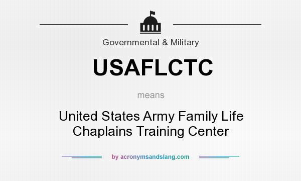 What does USAFLCTC mean? It stands for United States Army Family Life Chaplains Training Center
