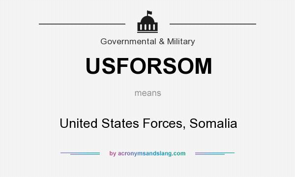 What does USFORSOM mean? It stands for United States Forces, Somalia