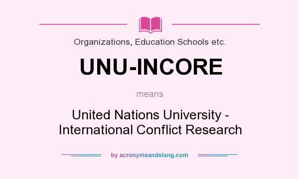 What does UNU-INCORE mean? It stands for United Nations University - International Conflict Research