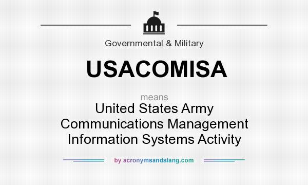 What does USACOMISA mean? It stands for United States Army Communications Management Information Systems Activity