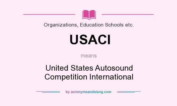 What does USACI mean? It stands for United States Autosound Competition International