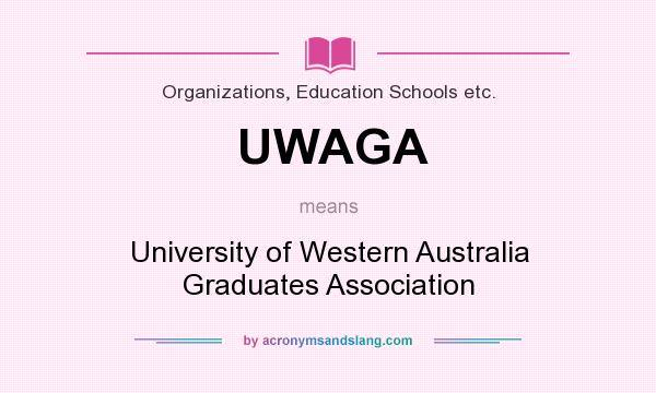 What does UWAGA mean? It stands for University of Western Australia Graduates Association