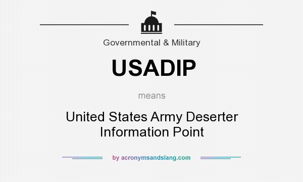 What does USADIP mean? It stands for United States Army Deserter Information Point