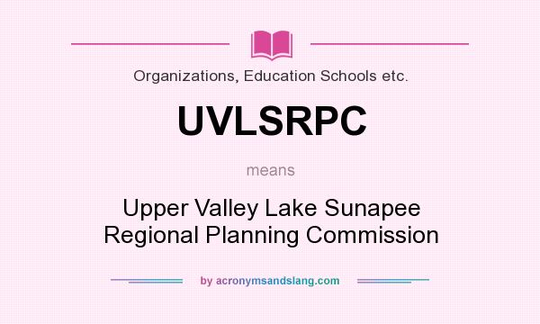 What does UVLSRPC mean? It stands for Upper Valley Lake Sunapee Regional Planning Commission