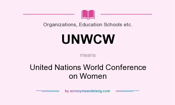 What does UNWCW mean? It stands for United Nations World Conference on Women