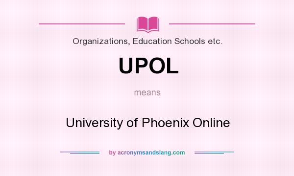 What does UPOL mean? It stands for University of Phoenix Online